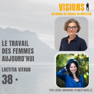 38 - Le travail des femmes aujourd'hui - Avec Laetitia Vitaud