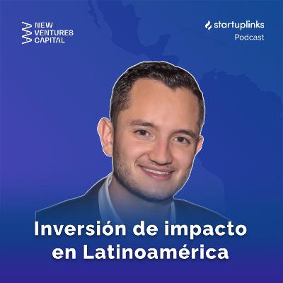 #50 Inversion de impacto en Latinoamérica | New Ventures