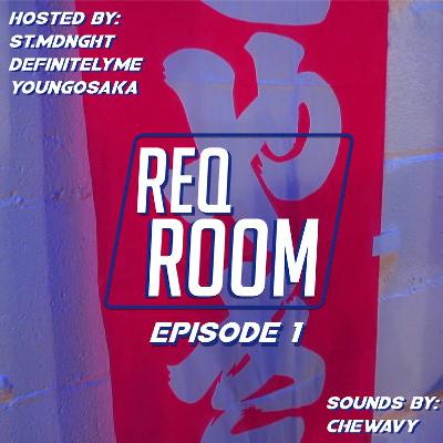REQ ROOM EP. 1 - Pretty Much A Live Group Chat w. DefinitelyMe, Young Osaka & St. Mdnght REQ ROOM EP. 1 - Pretty Much A Live Group Chat w. DefinitelyMe, Young Osaka & St. Mdnght