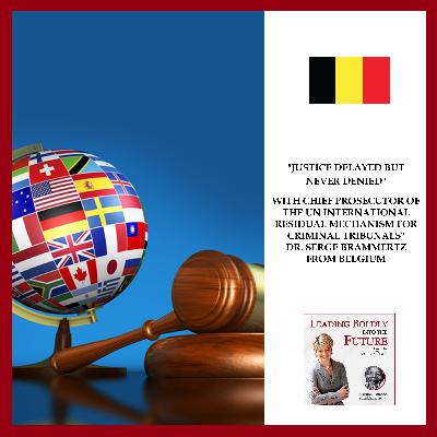 “Justice Delayed but Never Denied” with Chief Prosecutor of the UN International Residual Mechanism for Criminal Tribunals” Dr. Serge Brammertz from Belgium