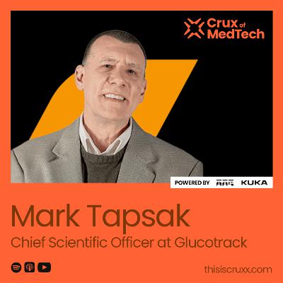 The Glucose Sensor That Predicts the Future with Mark Tapsak