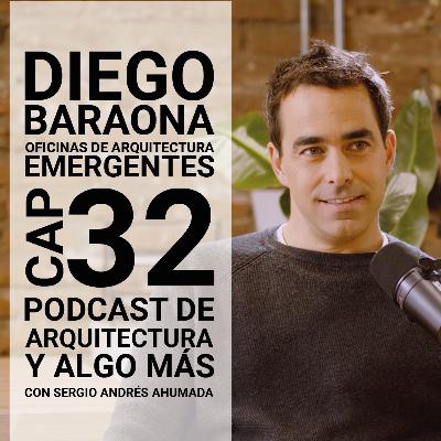 Cap 32: Oficinas de arquitectura emergentes con Diego Baraona Cap 32: Oficinas de arquitectura emergentes con Diego Baraona