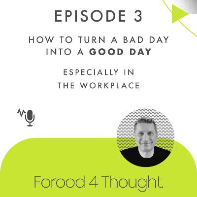 How to Turn a Bad Day into a Good Day | Especially in the Workplace