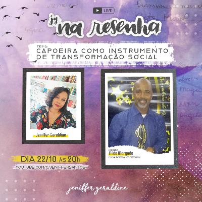 JG na resenha com Nildo Morgado: A capoeira como instrumento de transformação social