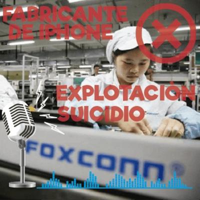 Compañía Foxconn en China. Fabricante de iphone. explotación y suicidio.