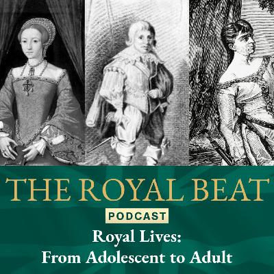 Royal Lives: From Adolescent to Adult