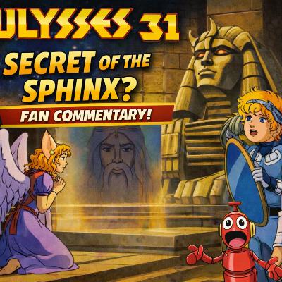 Ulysses 31 Episode 8 – The Secret of the Sphinx | Fan Commentary