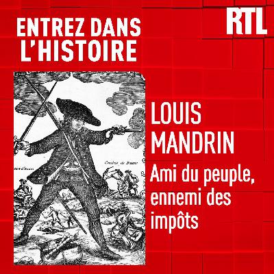 Louis Mandrin : ami du peuple, ennemi des impôts Louis Mandrin : ami du peuple, ennemi des impôts