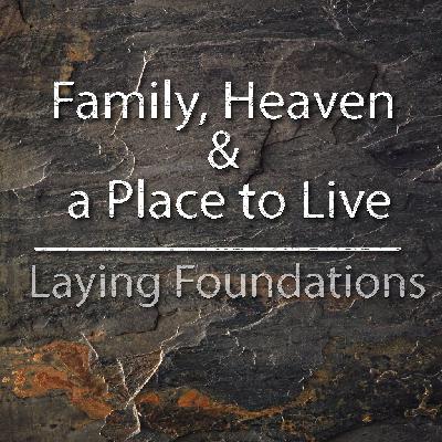 Family, Heaven, and a Place to Live
