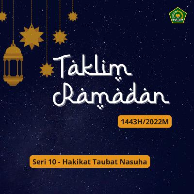 TAKLIM RAMADAN 1443 H SERI 10 - Hakikat Taubat Nasuha