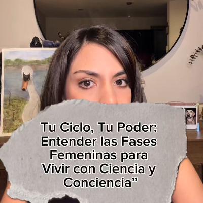 “Tu Ciclo, Tu Poder: Entender las Fases Femeninas para Vivir con Ciencia y Conciencia”