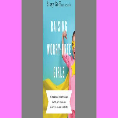 fr33 3PuuP Raising Worry-Free Girls Helping Your Daughter Feel Braver Stronger and Smarter in an Anxious World FREE EBOOK fr33 3PuuP Raising Worry-Free Girls Helping Your Daughter Feel Braver Stronger and Smarter in an Anxious World FREE EBOOK