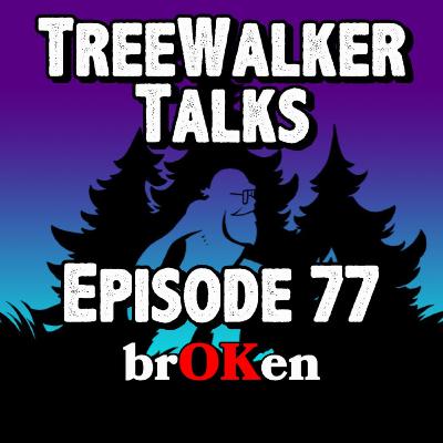 Episode 77: brOKen