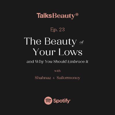 Makna Talks Beauty Ep. 23: The Beauty of Your Lows and Why You Should Embrace it