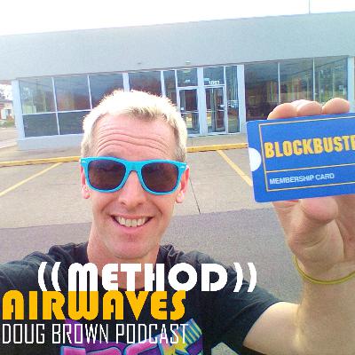 (Ep. 16 Be Kind, Please Rewind) Doug Brown - Method Airwaves (Ep. 16 Be Kind, Please Rewind) Doug Brown - Method Airwaves