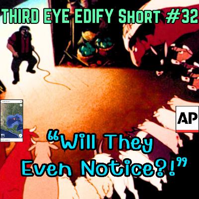 THIRD EYE EDIFY Short #32 "Will They Even Notice?!"