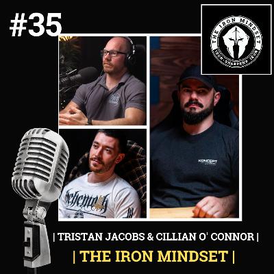 #35 Tristan Jacobs | Cillian O' Connor | The Iron Mindset