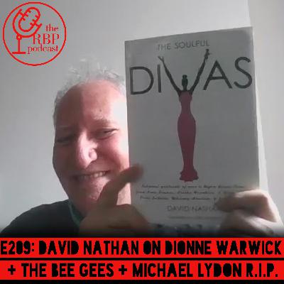 E209: David Nathan on Dionne Warwick + the Bee Gees + Michael Lydon R.I.P.