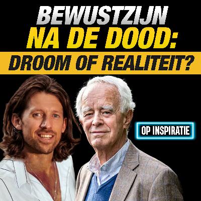 PIM VAN LOMMEL: BIJNA-DOODERVARINGEN (BDE), BEWUSTZIJN & LEVEN NA DE DOOD