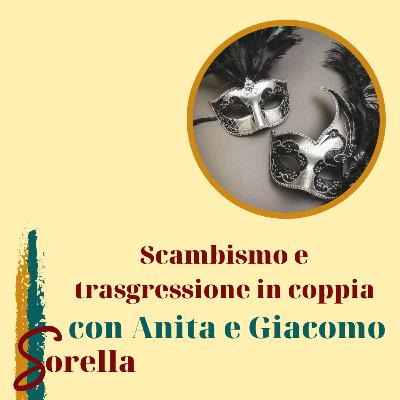 S1 E14: Scambismo e trasgressione in coppia con Anita e Giacomo