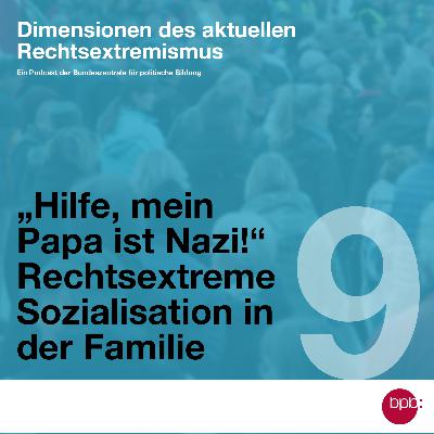 „Hilfe, mein Papa ist Nazi!“ Rechtsextreme Sozialisation in der Familie