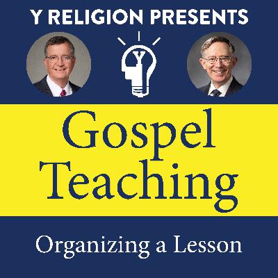 Episode 3: Organizing a Lesson (Mark L. Pace and Ken Alford)