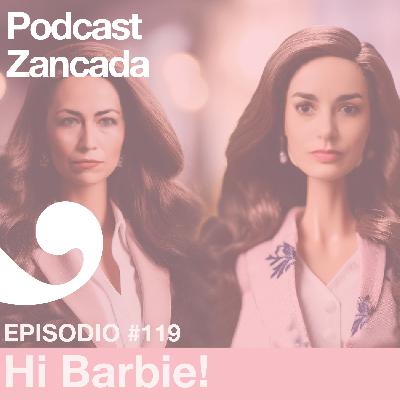 Ep 119: Hi Barbie!