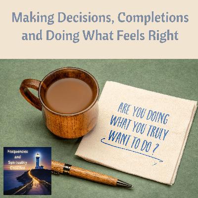 Making Decisions, Completions and Doing What Feels Right Making Decisions, Completions and Doing What Feels Right