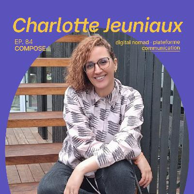 84. Charlotte Jeuniaux - "Après 15 ans d’expérience pro, j’ai trouvé mon Ikigai"
