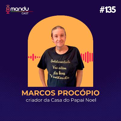 MARCOS PROCÓPIO - CRIADOR DA CASA DO PAPAI NOEL - Mandu Cast #135 MARCOS PROCÓPIO - CRIADOR DA CASA DO PAPAI NOEL - Mandu Cast #135