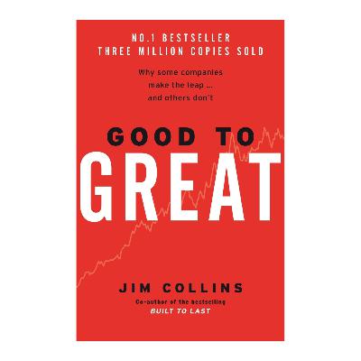 Good to Great by Jim Collins Good to Great by Jim Collins