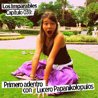 Capítulo 039: primero adentro con Lucero Papanikolopulos