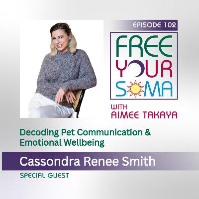Decoding Pet Communication & Emotional Wellbeing with Cassondra Smith Decoding Pet Communication & Emotional Wellbeing with Cassondra Smith