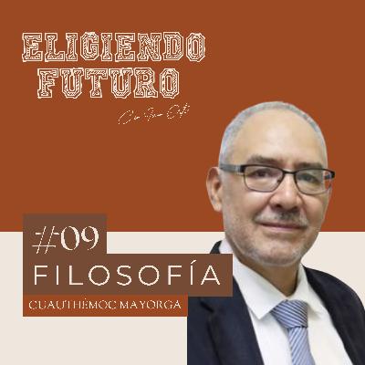 #9 - Filosofía - Cuauthémoc Mayorga