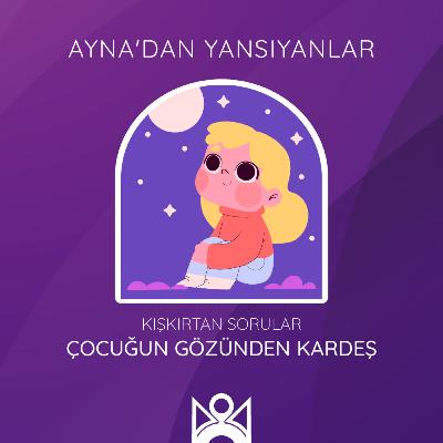 Çocuğun Gözünden “Kardeş”