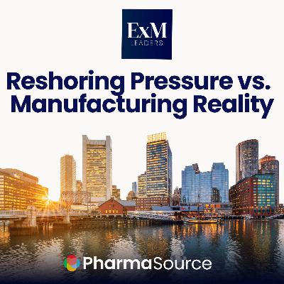 Reshoring Pressure vs. Manufacturing Reality: Report from ExM Leader Boston
