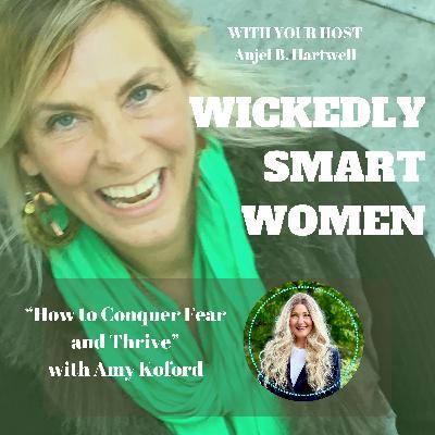 How to Conquer Fear and Thrive with Amy Koford - Ep.342