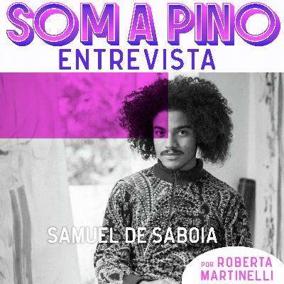 Samuel de Saboia: 'Se não desse certo eu não sobrevivia'