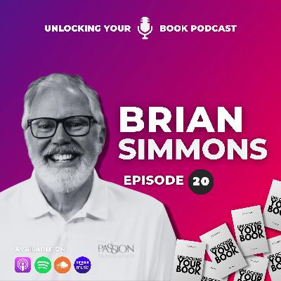 Unlocking Your Book | Episode 20 | Dr. Brian Simmons Unlocking Your Book | Episode 20 | Dr. Brian Simmons
