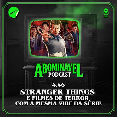 4.46 - Stranger Things e Filmes de Terror com a Mesma Vibe da Série! 4.46 - Stranger Things e Filmes de Terror com a Mesma Vibe da Série!