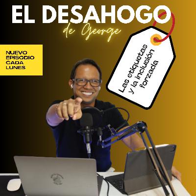 Ep.3. Las etiquetas y la Inclusión Forzada