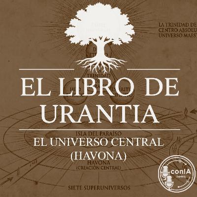 El Libro de Urantia 03/25 | El Universo Central (Havona)