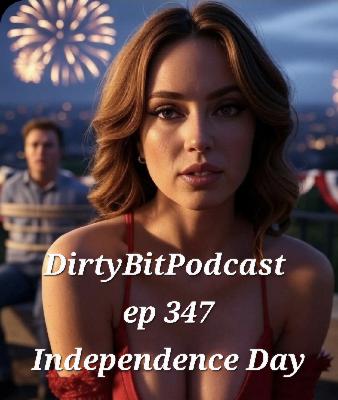 DirtyBitPodcast 347- Independence Day Revenge
