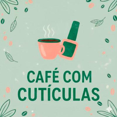 Café Com Cutículas - Introdução