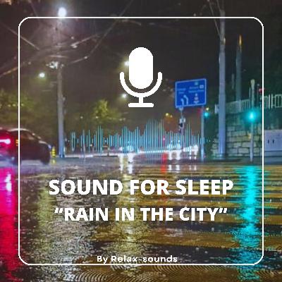 Sound for sleep | Rain in the City | 3 hours
