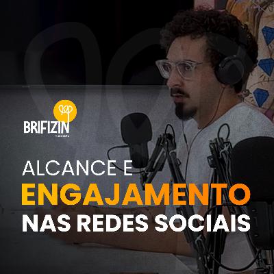 Brifizin #002 - Alcance e Engajamento nas Redes Sociais