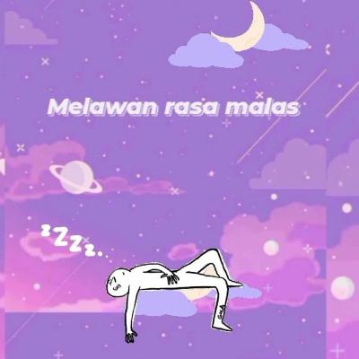 Melawan Rasa Malas Melawan Rasa Malas