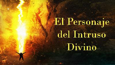 El Personaje del Intruso Divino