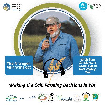 Making the Call, Farming Decisions in WA series: SEPWA chat about the Nitrogen balancing act Making the Call, Farming Decisions in WA series: SEPWA chat about the Nitrogen balancing act