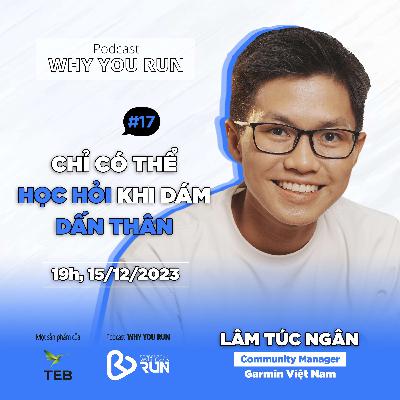 Lâm Túc Ngân: Chỉ Có Thể Học Hỏi Khi Dám Dấn Thân | Tập 17 | Podcast “Why You Run” Lâm Túc Ngân: Chỉ Có Thể Học Hỏi Khi Dám Dấn Thân | Tập 17 | Podcast “Why You Run”